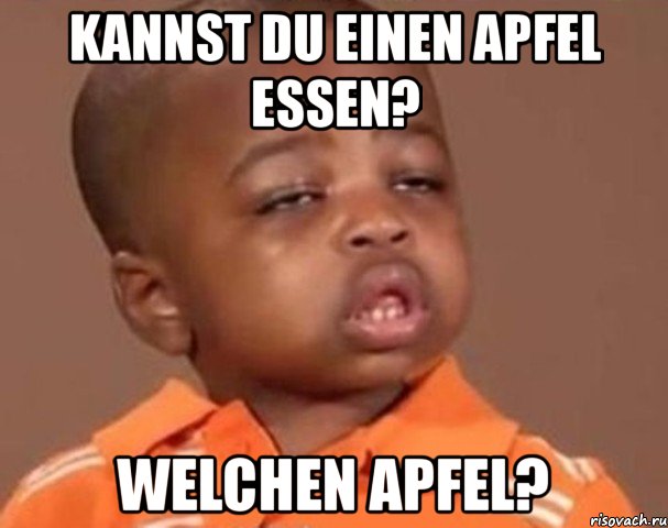 kannst du einen apfel essen? welchen apfel?, Мем  Какой пацан (негритенок)