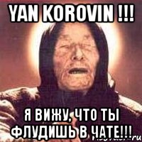 yan korovin !!! я вижу, что ты флудишь в чате!!!, Мем Ванга (цвет)