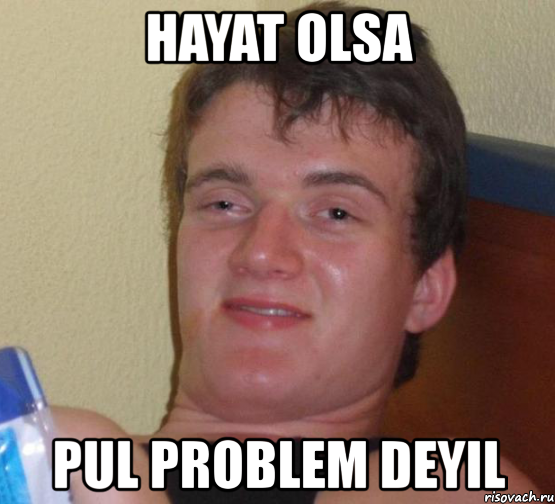 hayat olsa pul problem deyil, Мем 10 guy (Stoner Stanley really high guy укуренный парень)