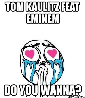 tom kaulitz feat eminem do you wanna?