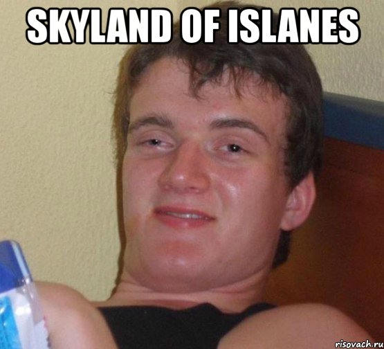 skyland of islanes , Мем 10 guy (Stoner Stanley really high guy укуренный парень)