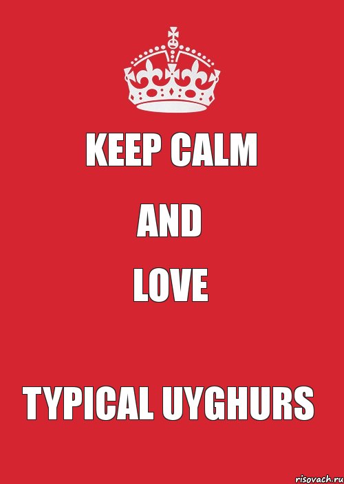 Keep calm And Love Typical Uyghurs