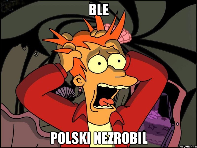 ble polski nezrobil, Мем Фрай в панике