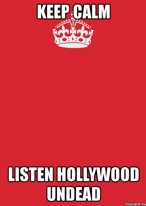 keep calm listen hollywood undead