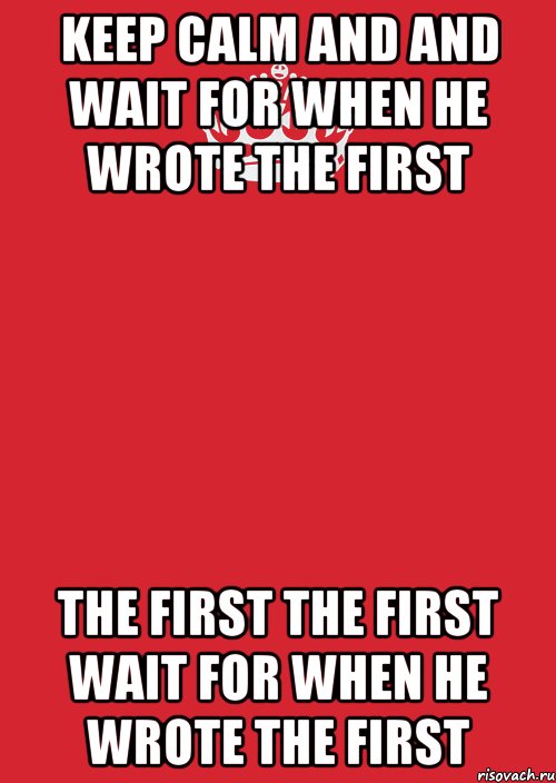 keep calm and and wait for when he wrote the first the first the first wait for when he wrote the first, Комикс Keep Calm 3