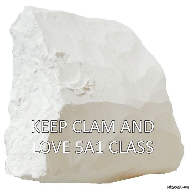 KEEP CLAM AND LOVE 5A1 CLASS 