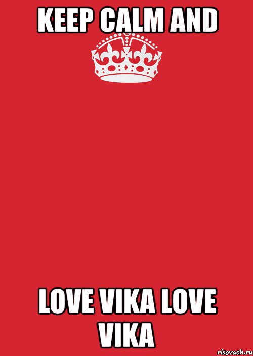 keep calm and love vika love vika