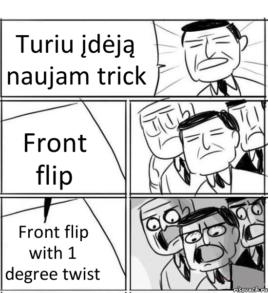 Turiu įdėją naujam trick Front flip Front flip with 1 degree twist