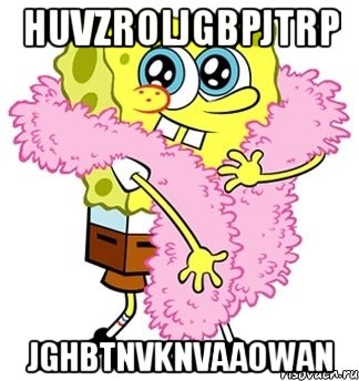 huvzroljgbpjtrp jghbtnvknvaaowan, Мем Спанч боб