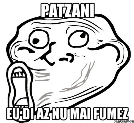 patzani eu di az nu mai fumez, Мем  Trollface LOL