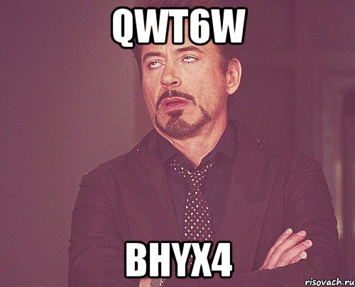 qwt6w bhyx4, Мем твое выражение лица