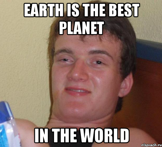 earth is the best planet in the world, Мем 10 guy (Stoner Stanley really high guy укуренный парень)