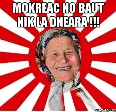 mokreac no baut nik la dneara !!! 