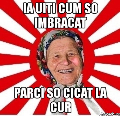 ia uiti cum so imbracat parci so cicat la cur