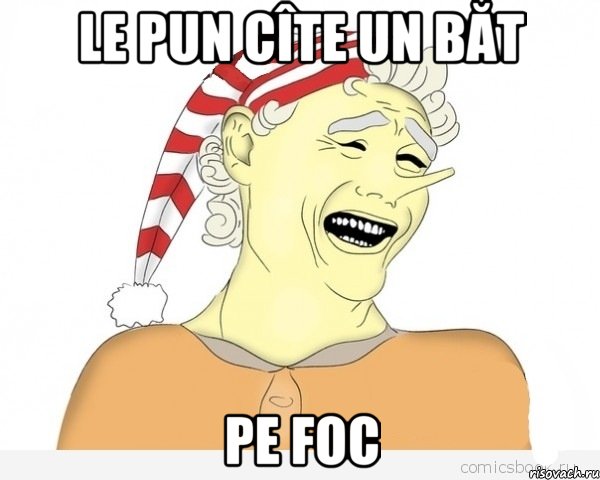 le pun cîte un băt pe foc