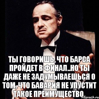 ты говоришь, что Барса пройдет в финал..но ты даже не задумываешься о том, что бавария не упустит такое преимущество., Комикс Дон Вито Корлеоне 1