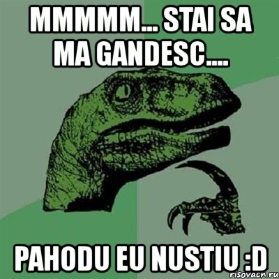 mmmmm... stai sa ma gandesc.... pahodu eu nustiu :d, Мем Филосораптор