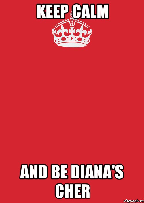 keep calm and be diana's cher, Комикс Keep Calm 3