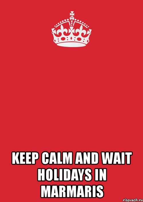  keep calm and wait holidays in marmaris, Комикс Keep Calm 3