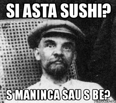 si asta sushi? s maninca sau s be?, Мем   Ленин удивлен