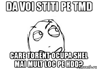 da voi stiti pe tmd care torent ocupa shel mai mult loc pe hdd?, Мем Мне кажется или