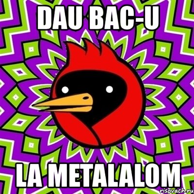 dau bac-u la metalalom, Мем Омская птица