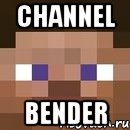 channel bender, Мем стив