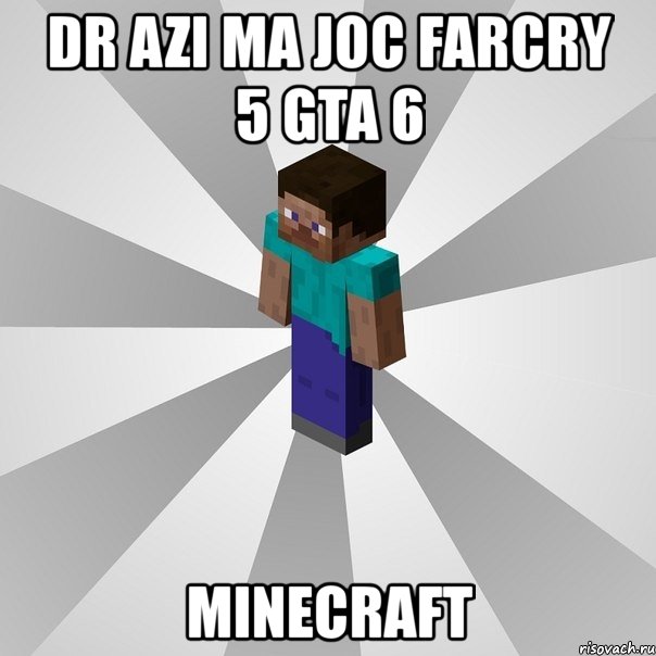 dr azi ma joc farcry 5 gta 6 minecraft, Мем Типичный игрок Minecraft