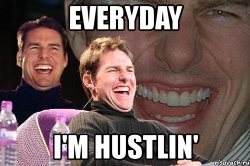 everyday i'm hustlin', Мем том круз