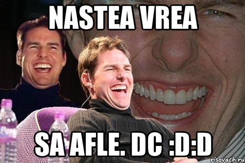 nastea vrea sa afle. dc :d:d, Мем том круз