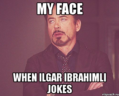 my face when ilgar ibrahimli jokes, Мем твое выражение лица