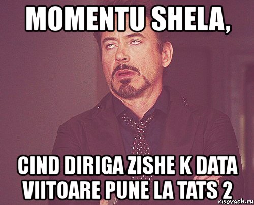 momentu shela, cind diriga zishe k data viitoare pune la tats 2, Мем твое выражение лица