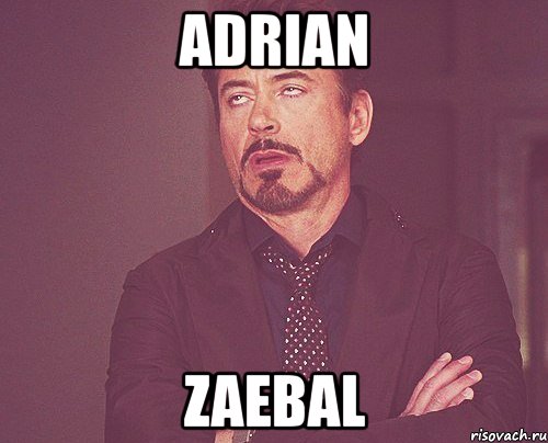 adrian zaebal, Мем твое выражение лица