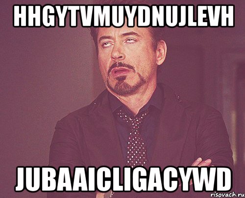 hhgytvmuydnujlevh jubaaicligacywd, Мем твое выражение лица