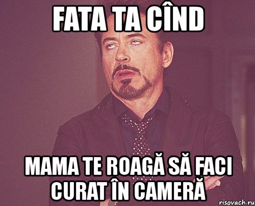 fata ta cînd mama te roagă să faci curat în cameră, Мем твое выражение лица