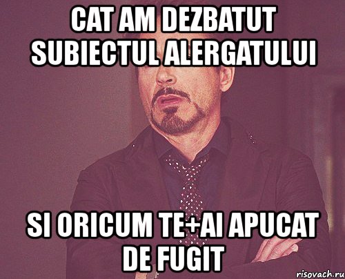 cat am dezbatut subiectul alergatului si oricum te+ai apucat de fugit, Мем твое выражение лица