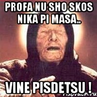 profa nu sho skos nika pi masa.. vine pisdetsu !, Мем Ванга (цвет)