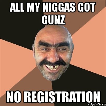 all my niggas got gunz no registration, Мем Я твой дом труба шатал