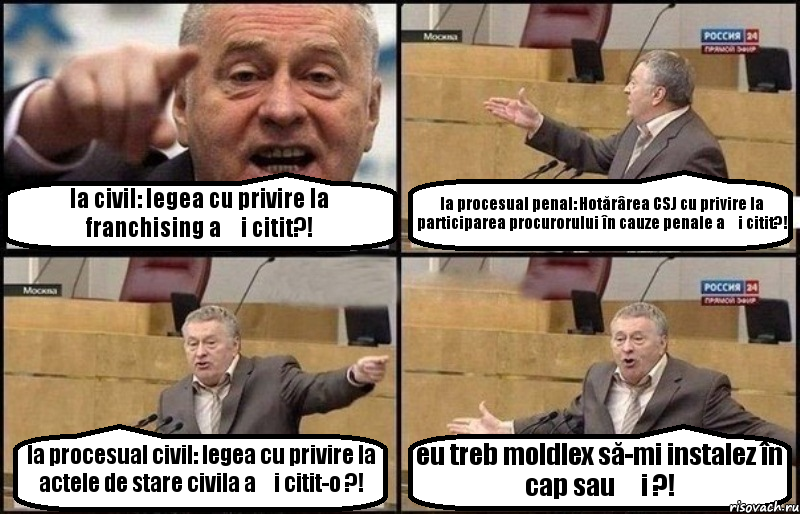 la civil: legea cu privire la franchising ați citit?! la procesual penal: Hotărârea CSJ cu privire la participarea procurorului în cauze penale ați citit?! la procesual civil: legea cu privire la actele de stare civila ați citit-o ?! eu treb moldlex să-mi instalez în cap sau și ?!, Комикс Жириновский