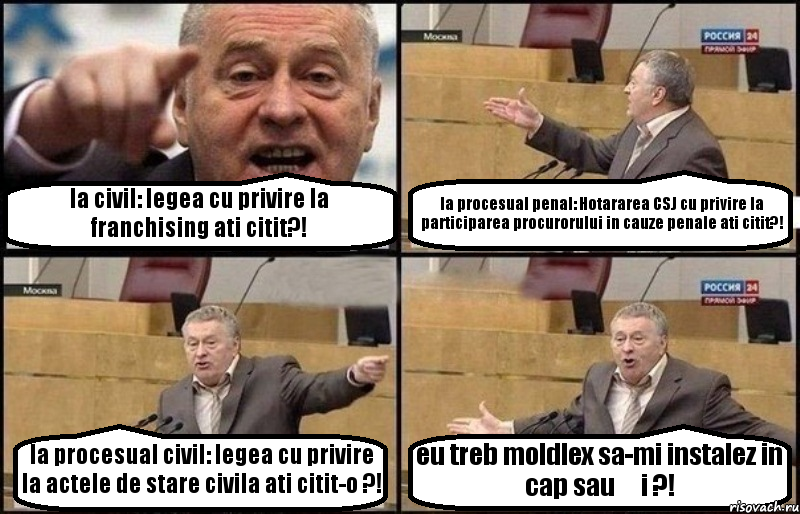 la civil: legea cu privire la franchising ati citit?! la procesual penal: Hotararea CSJ cu privire la participarea procurorului in cauze penale ati citit?! la procesual civil: legea cu privire la actele de stare civila ati citit-o ?! eu treb moldlex sa-mi instalez in cap sau și ?!, Комикс Жириновский