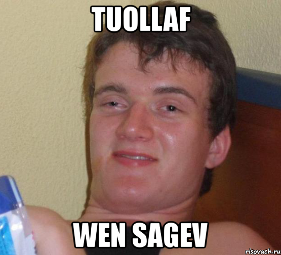 tuollaf wen sagev, Мем 10 guy (Stoner Stanley really high guy укуренный парень)