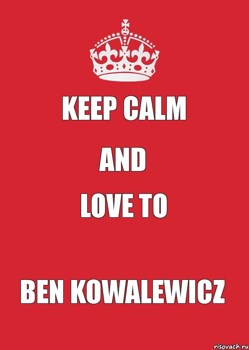 Keep Calm And Love to Ben Kowalewicz, Комикс Keep Calm 3