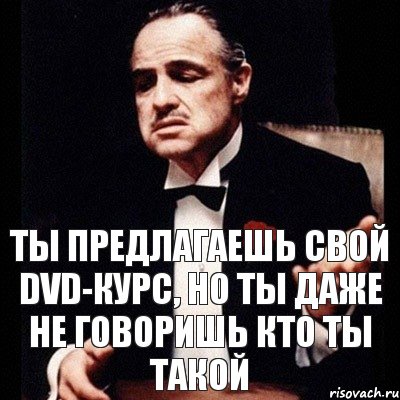 Ты предлагаешь свой DVD-курс, но ты даже не говоришь кто ты такой, Комикс Дон Вито Корлеоне 1