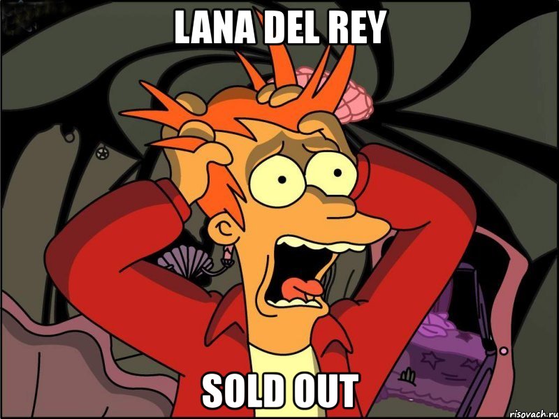 lana del rey sold out, Мем Фрай в панике