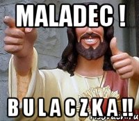 maladec ! b u l a c z k a !!, Мем Иисус