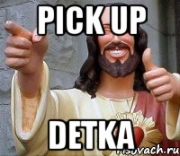 pick up detka, Мем Иисус