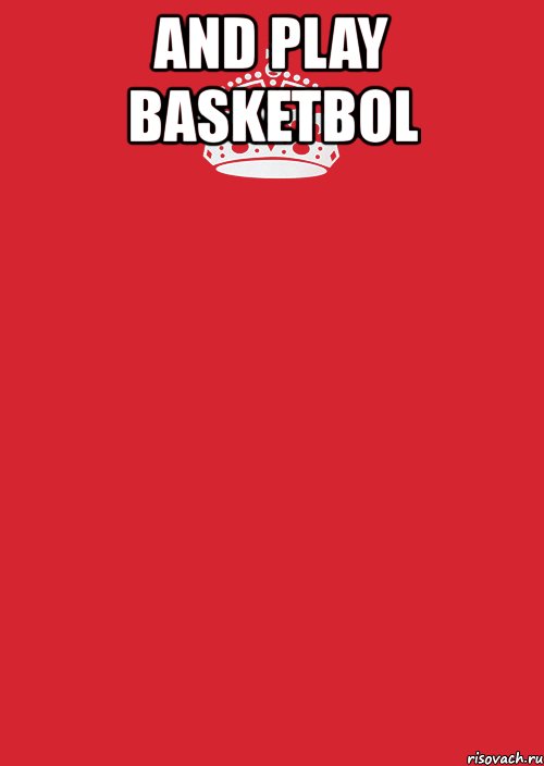 and play basketbol , Комикс Keep Calm 3