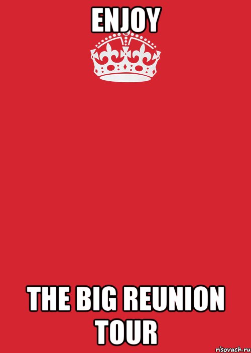 enjoy the big reunion tour, Комикс Keep Calm 3