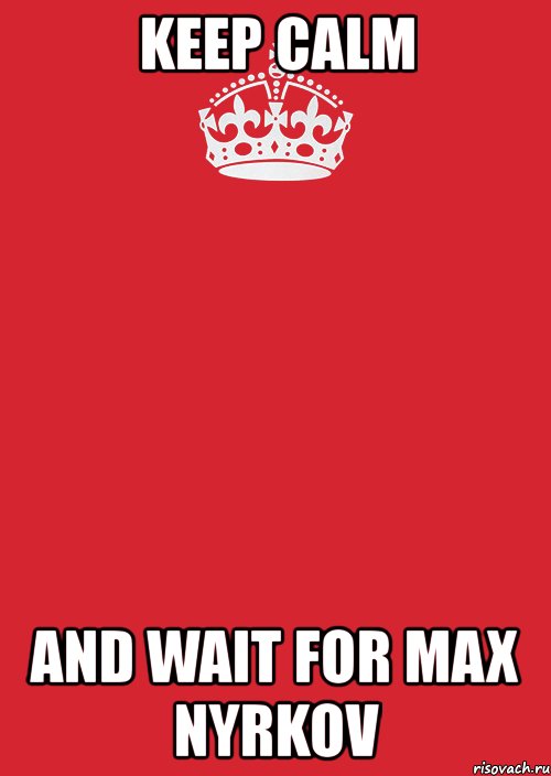 keep calm and wait for max nyrkov, Комикс Keep Calm 3