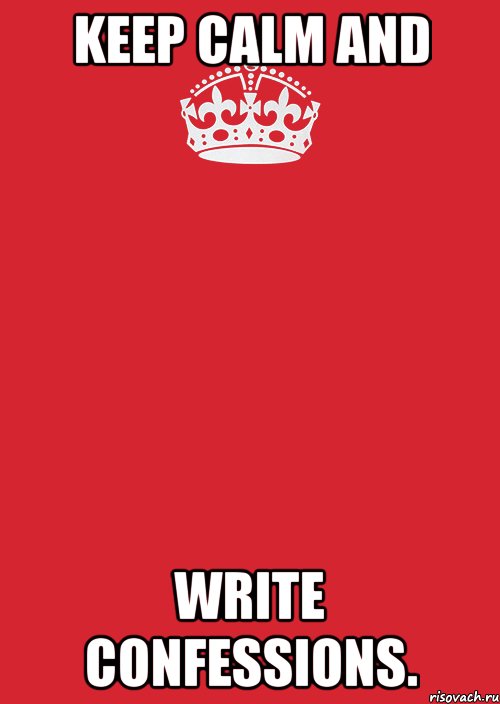 keep calm and write confessions., Комикс Keep Calm 3